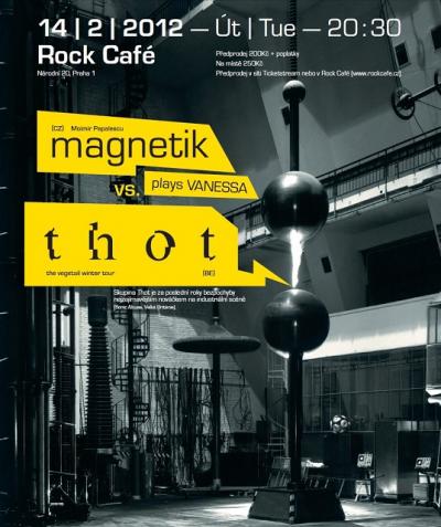Thot, Magnetik, Rock Café, Praha, 14. února 2012 Thot, Magnetik, Rock Café, Praha, 14. února 2012